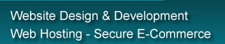 Website Design - Development - Web Hosting - Secure E-Commerce